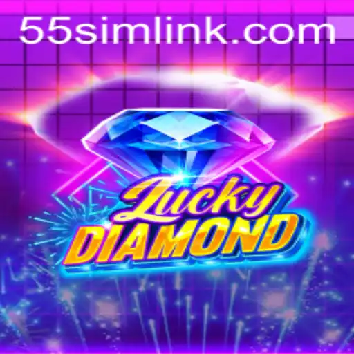 Unlocking the Excitement of LuckyDiamond: A Comprehensive Guide to the Game and 55SIM.COM